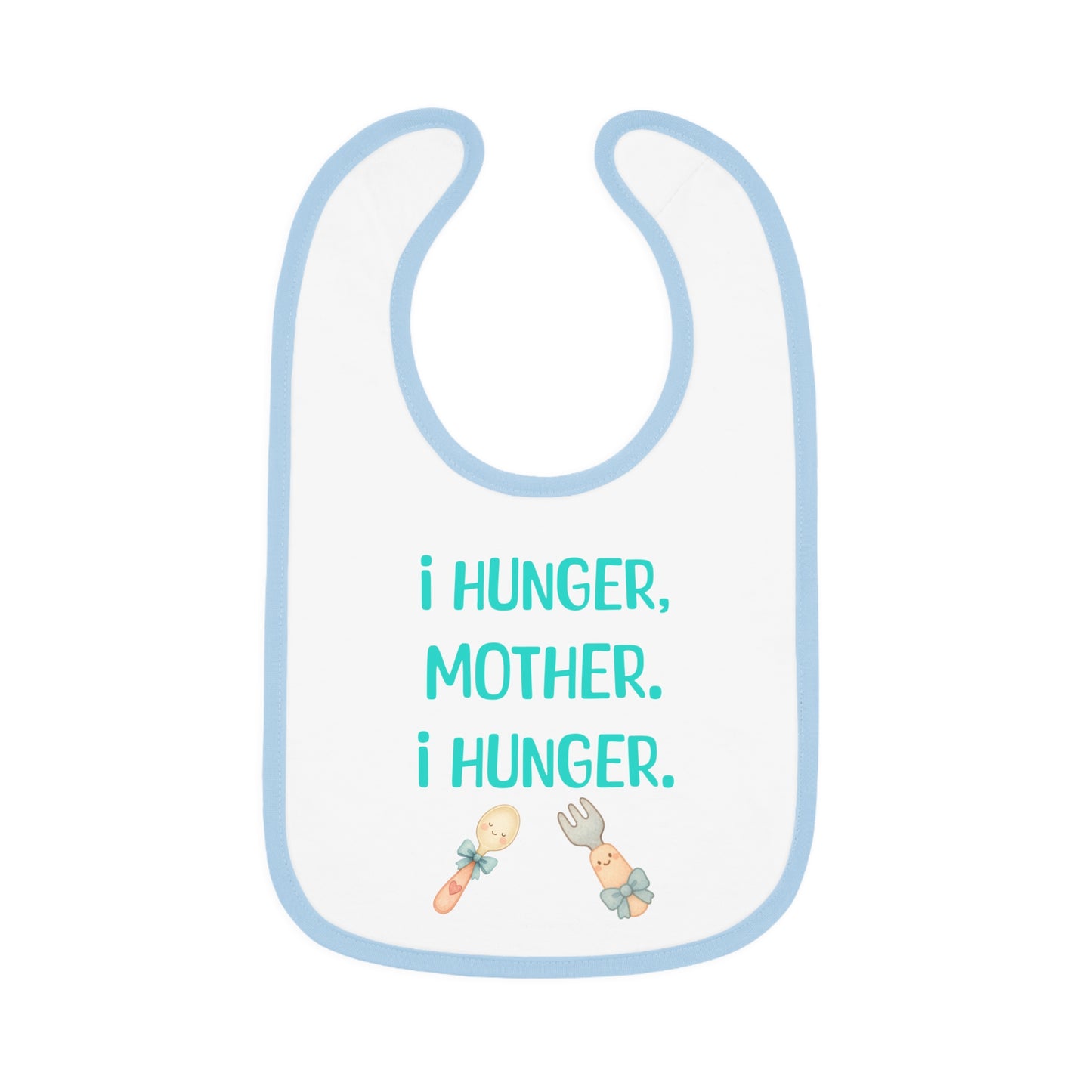 Baby bib with text 'i hunger, mother. i hunger.' and illustrations of a spoon and fork on a white background.