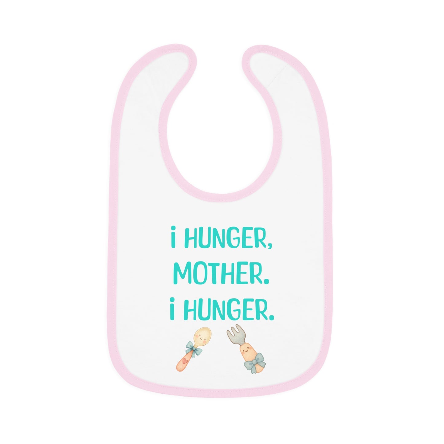 Baby bib with text 'i hunger, mother. i hunger.' and illustrations of a fork and spoon on a white background.
